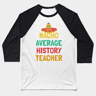 Not Your Average Histoty Teacher Baseball T-Shirt